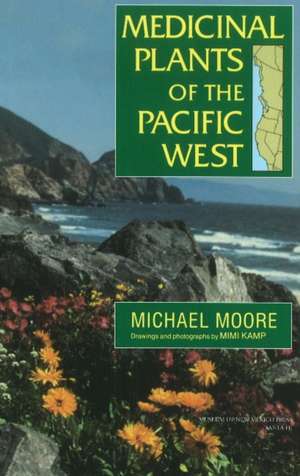 Medicinal Plants of the Pacific West de Michael Moore