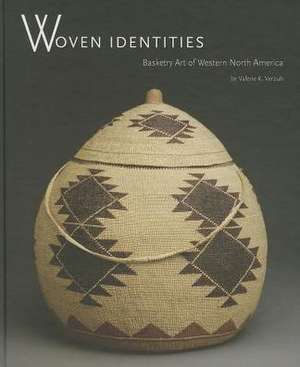 Woven Identities: Basketry Art of Western North America: Basketry Art of Western North America de Valerie K. Verzuh