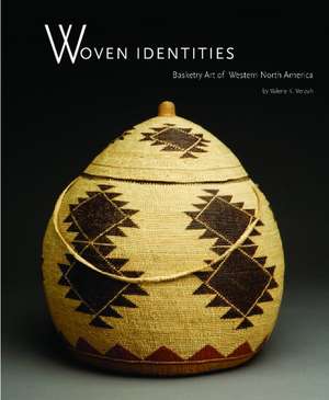Woven Identities: Basketry Art of Western North America de Valerie K Verzuh