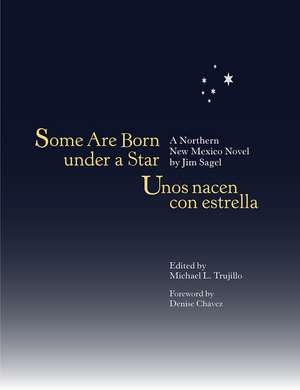 Some Are Born under a Star/Unos nacen con estrella: A Northern New Mexico Novel de Jim Sagel