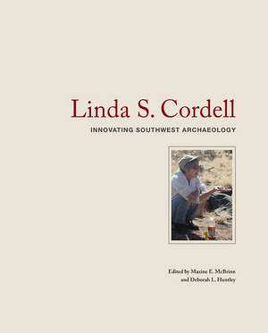 Linda S. Cordell: Innovating Southwest Archaeology de Maxine E. McBrinn