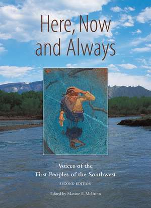 Here, Now and Always: Voices of the First Peoples of the Southwest de Maxine E. McBrinn