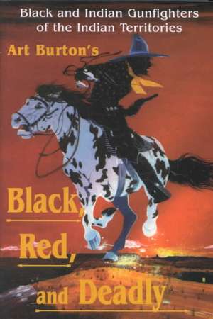 Black, Red and Deadly de Arthur T. Burton