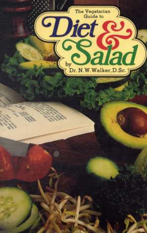 The Vegetarian Guide to Diet & Salad de Norman W. Walker