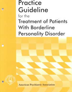 American Psychiatric Association Practice Guideline for the Treatment of Patients with Borderline Personality Disorder de American Psychiatric Association