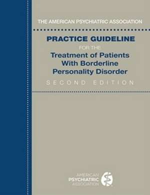 The American Psychiatric Association Practice Guideline for the Treatment of Patients With Borderline Personality Disorder de American Psychiatric Association