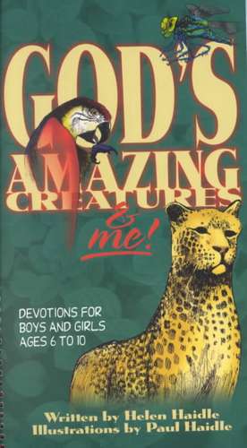 God's Amazing Creatures & Me!: Devotions for Boys and Girls Ages 6 to 10 de Helen Haidle