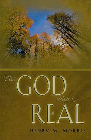 The God Who is Real de Henry M. Morris