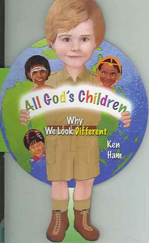 All God's Children: Why We Look Different de Ken Ham