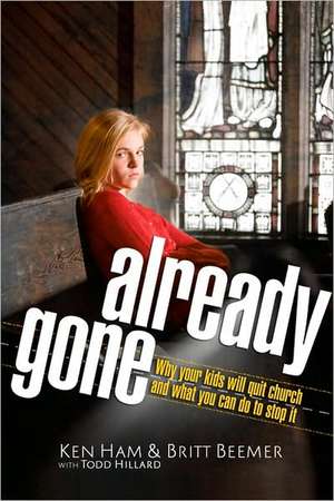 Already Gone: Why Your Kids Will Quit Church and What You Can Do to Stop It de Ken Ham