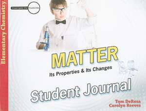 Matter Student Journal: Elementary Chemistry de Tom DeRosa