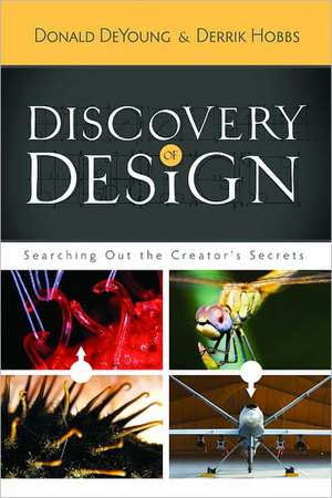 Discovery of Design: Searching Out the Creator's Secrets de Donald DeYoung