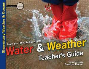 Water & Weather: From Flood to Forecasts de Tom DeRosa