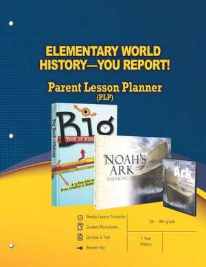 Elementary World History - You Report! Parent Lesson Planner de Laura Welch