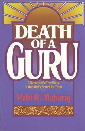 Death of a Guru de Rabindranath R. Maharaj