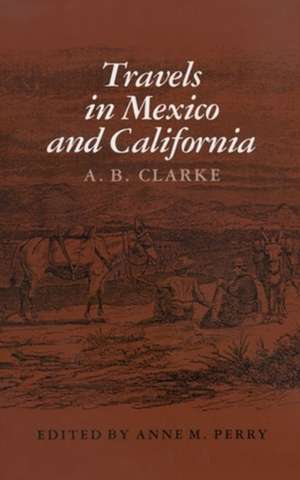 Travels in Mexico and California de A. B. Clarke