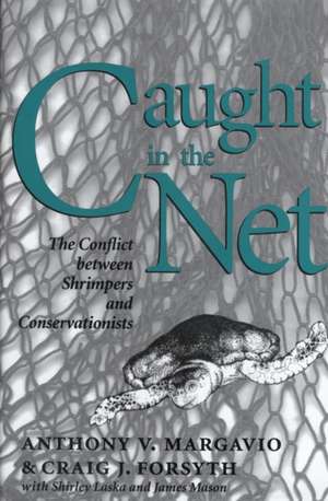 Caught in the Net: The Conflict Between Shrimpers and Conservationists de Anthony V. Margavio