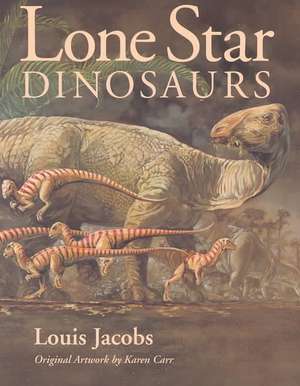 Lone Star Dinosaurs de Louis Jacobs