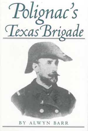 Polignac's Texas Brigade de Alwyn Barr