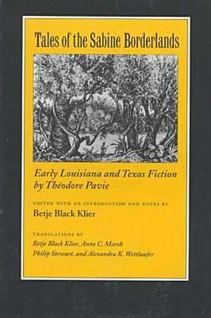 Tales of the Sabine Borderlands: Early Louisiana and Texas Fiction by Theodore Pavie de Theodore Marie Pavie