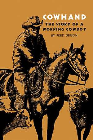 Cowhand: The Story of a Working Cowboy de Fred Gipson