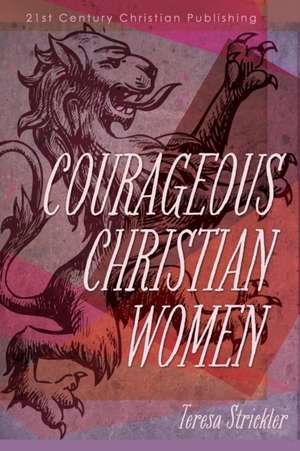 Courageous Christian Women de Teresa Strickler