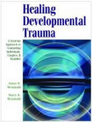 Healing Developmental Trauma de Janae B. Weinhold