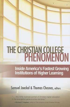 The Christian College Phenomenon: Inside America's Fastest Growing Institutions of Higher Learning de Samuel Joeckel