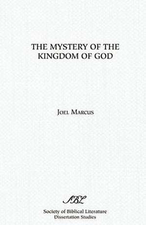 The Mystery of the Kingdom of God de Joel Marcus