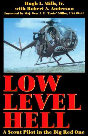 Low Level Hell: A Scout Pilot in the Big Red One de Hugh L. Mills