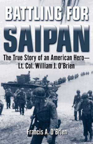 Battling for Saipan de Francis A. O'Brien