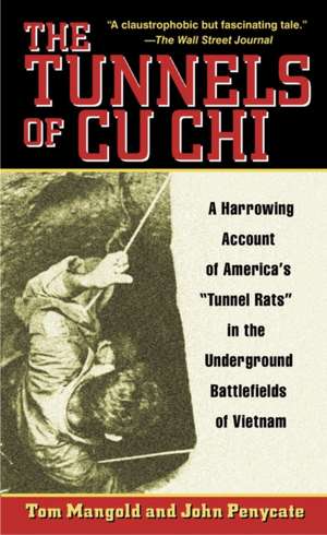 The Tunnels of Cu Chi: A Harrowing Account of America's "Tunnel Rats" in the Underground Battlefields of Vietnam de Tom Mangold