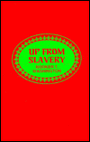 Up from Slavery de Booker T Washington