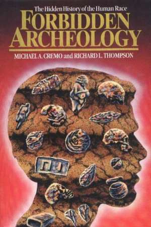 Forbidden Archeology: The Full Unabridged Edition de Michael Cremo