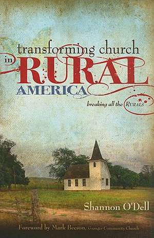 Transforming Church in Rural America: Breaking All the Rurals de Shannon O'Dell