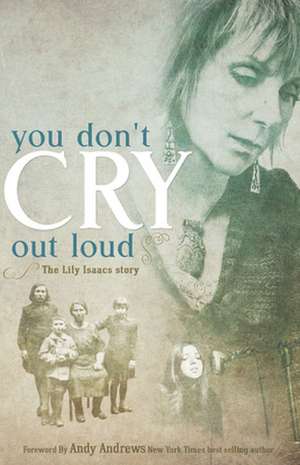 You Don't Cry Out Loud: The Lily Isaacs Story de Lily Isaacs