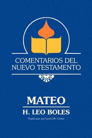 Un Comentario Sobre el Evangelio Segun Mateo de H. Leo Boles