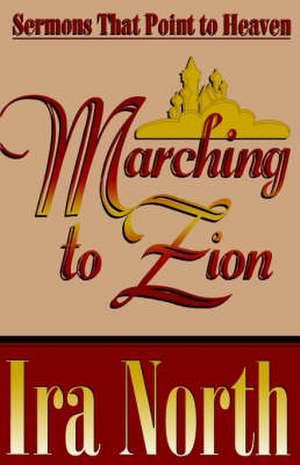 Marching to Zion de Ira North