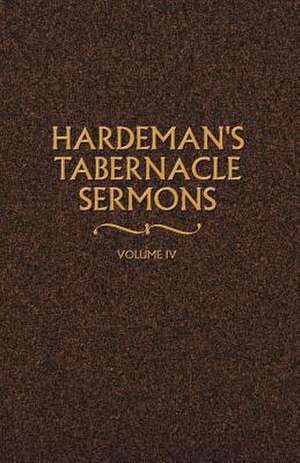 Hardeman's Tabernacle Sermons Volume IV de N. B. Hardeman