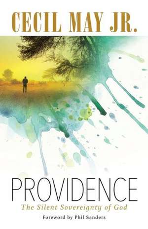 Providence: The Silent Sovereignty of God de Cecil May Jr