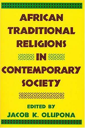 African Traditional Religions in Contemporary Society de Jacob K. Olupona