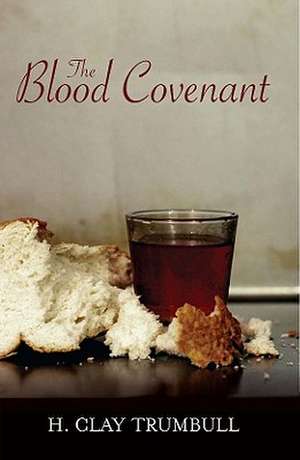 Blood Covenant: de Henry Clay Trumbull