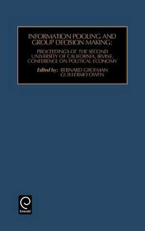 Information Pooling and Group Decision Making – Proceedings of the Second University of California, Irvine, Conference on Political Econom de Bernard Grofman