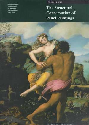 The Structural Conservation of Panel Paintings: Proceedings of a Symposium at the J. Paul Getty Museum, April 1995 de Kathleen Dardes