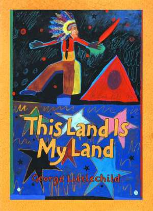 This Land Is My Land de George Littlechild