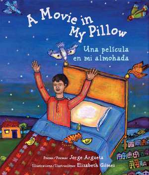 A Movie In My Pillow/Una Pelicula en Mi Almohada: No Tiene Que Ser Asi de Jorge Argueta