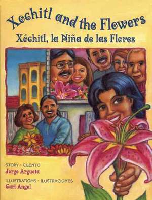 Xochitl And The Flowers/Xochitl, la Nina de las Flores de Jorge Argueta