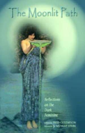 The Moonlit Path: Reflections on the Dark Feminine de Murray Stein