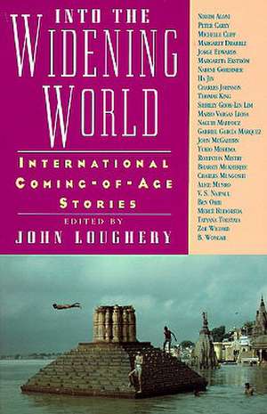 Into the Widening World: International Coming-Of-Age Stories de John Loughery