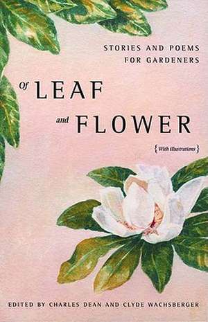 Of Leaf and Flower: Stories and Poems for Gardeners de Charles Dean